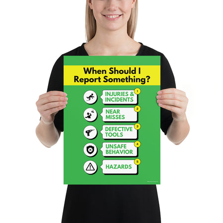 A bright green workplace safety poster with a vivid yellow title that says "When Should I Report Something?" with 5 scenarios depicted with infographics on when you should report an incident to a supervisor.