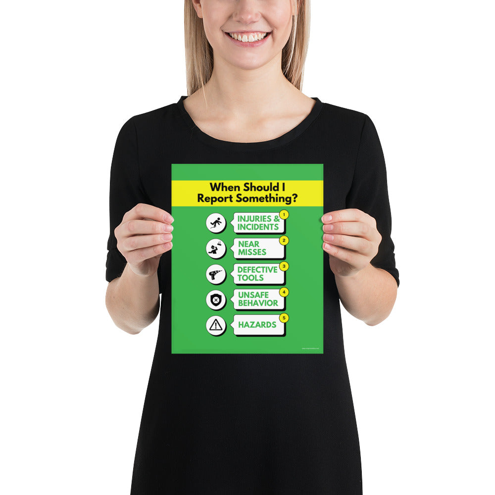 A bright green workplace safety poster with a vivid yellow title that says "When Should I Report Something?" with 5 scenarios depicted with infographics on when you should report an incident to a supervisor.