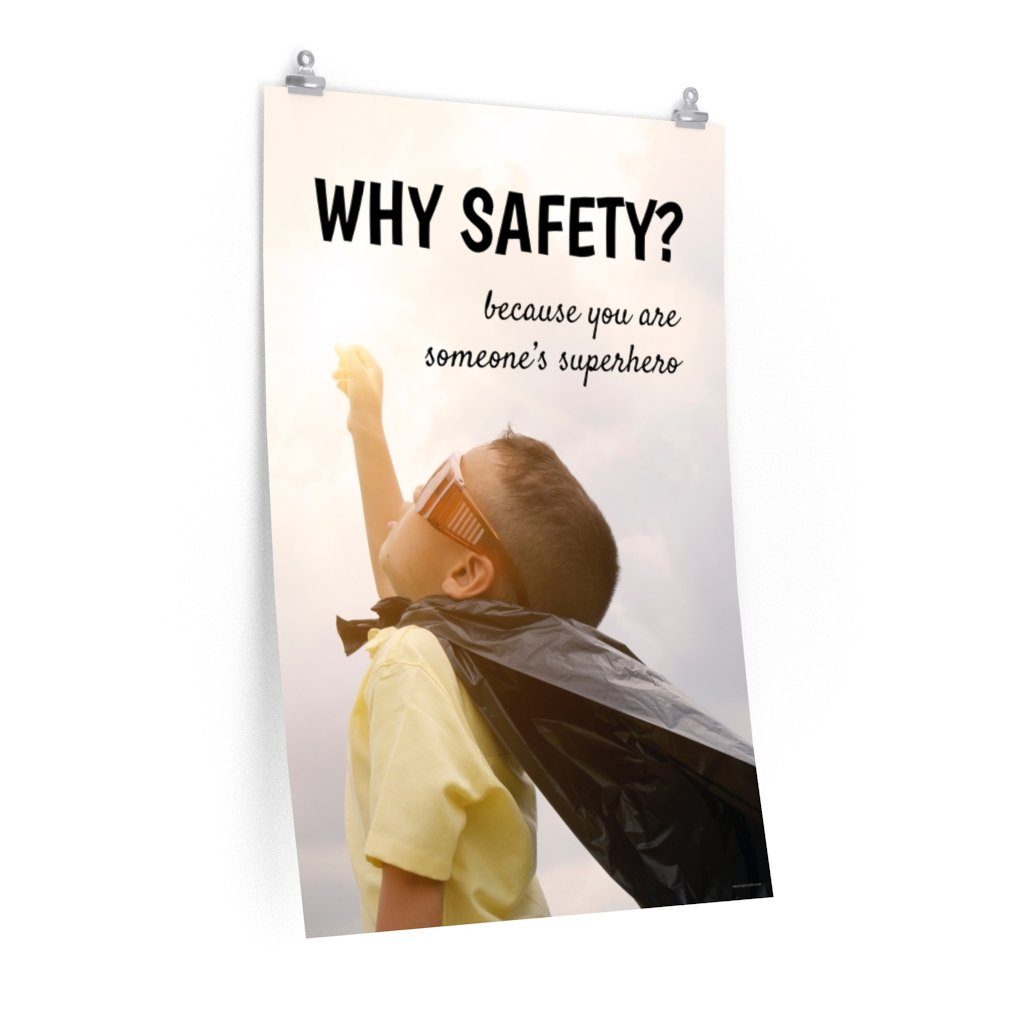 A workplace safety poster showing a young child with a makeshift cape and mask striking a superhero pose with the slogan why safety? because you are someone's superhero.