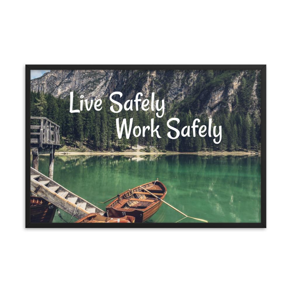 A workplace safety poster depicting a beautiful landscape of mountains in the background of a lake with a little wooden boat in the lake with text saying live safely work safely.