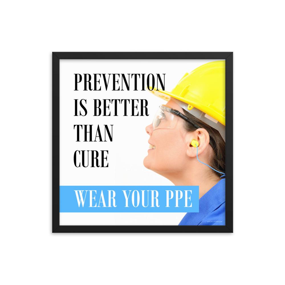 A safety poster showing a close-up of a worker wearing safety glasses, a hard hat, and earplugs with the slogan prevention is better than cure, wear your PPE.