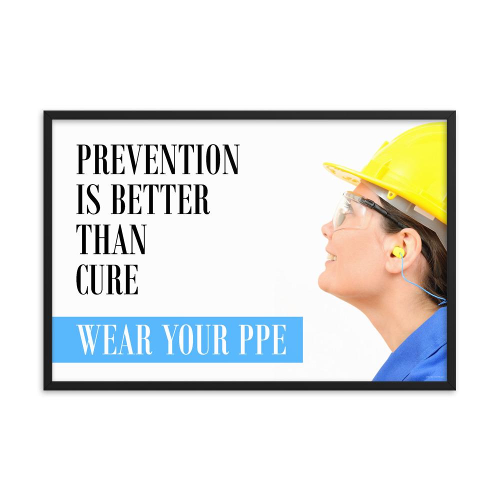 A safety poster showing a close-up of a worker wearing safety glasses, a hard hat, and earplugs with the slogan prevention is better than cure, wear your PPE.