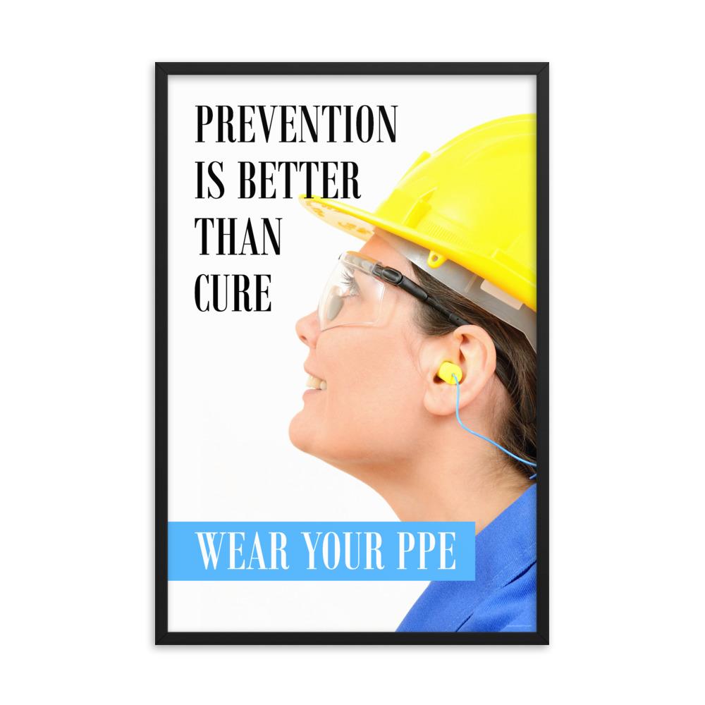 A safety poster showing a close-up of a worker wearing safety glasses, a hard hat, and earplugs with the slogan prevention is better than cure, wear your PPE.