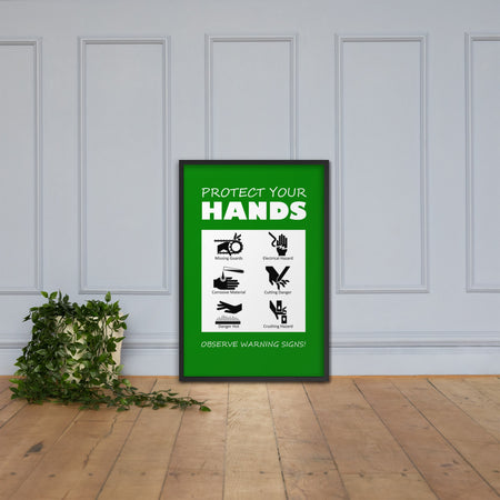 A green poster with bold white text that says "Protect your hands, observe warning signs" with 6 diagrams of hands being injured in various ways.