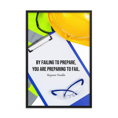 A safety poster featuring a clipboard surrounded by a hard hat, safety glasses, and a reflective vest with a quote by Ben Franklin that says "By failing to prepare, you are preparing to fail."
