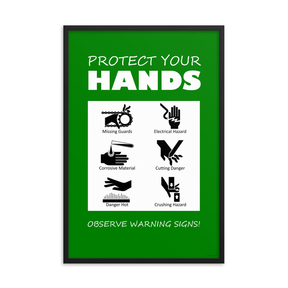 A green poster with bold white text that says "Protect your hands, observe warning signs" with 6 diagrams of hands being injured in various ways.