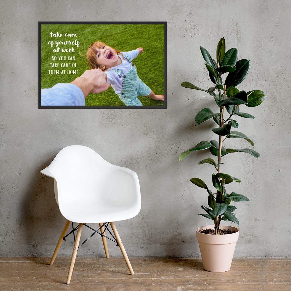 A safety poster showing a young girl laughing and holding her parent's hand while they play outside with the slogan take care of yourself at work so you can take care of them at home.