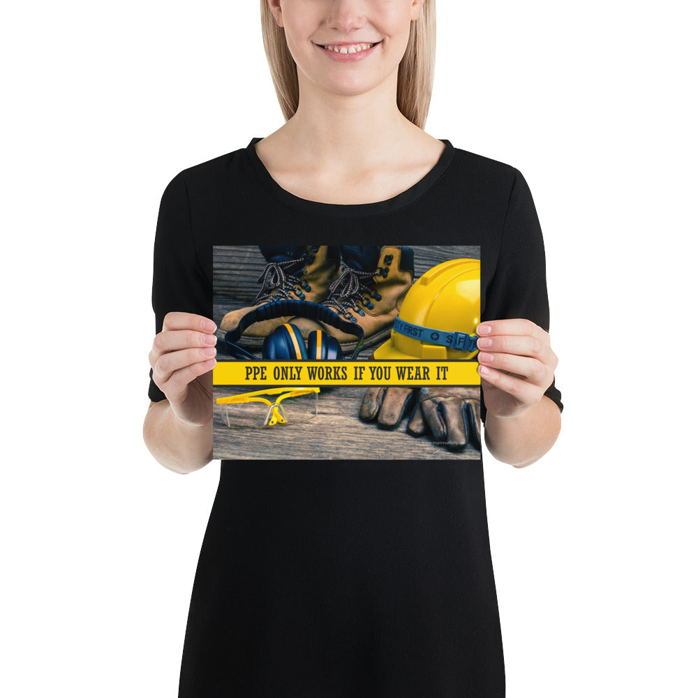 A safety poster showing a close-up of various PPE including safety glasses, ear muffs, gloves, a hard hat, and work boots with the slogan PPE only works if you wear it.