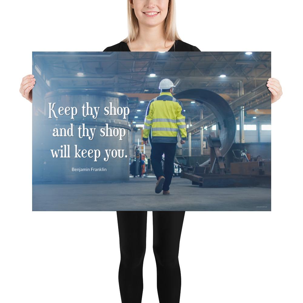 A safety poster showing a worker in a reflective jacket and hard hat walking through a warehouse with the quote keep thy shop and thy shop will keep you by Benjamin Franklin.