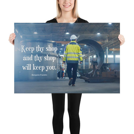 A safety poster showing a worker in a reflective jacket and hard hat walking through a warehouse with the quote keep thy shop and thy shop will keep you by Benjamin Franklin.