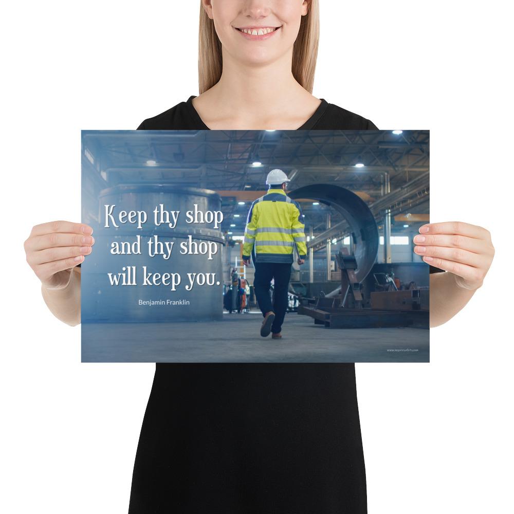 A safety poster showing a worker in a reflective jacket and hard hat walking through a warehouse with the quote keep thy shop and thy shop will keep you by Benjamin Franklin.