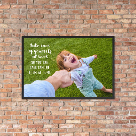 A safety poster showing a young girl laughing and holding her parent's hand while they play outside with the slogan take care of yourself at work so you can take care of them at home.