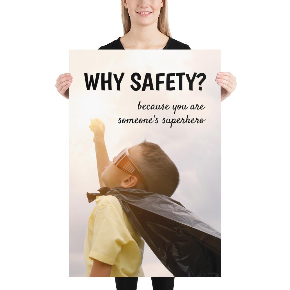 A workplace safety poster showing a young child with a makeshift cape and mask striking a superhero pose with the slogan why safety? because you are someone's superhero.
