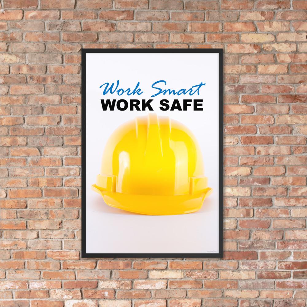 Work Smart Work Safe Framed Safety Posters Inspire Safety