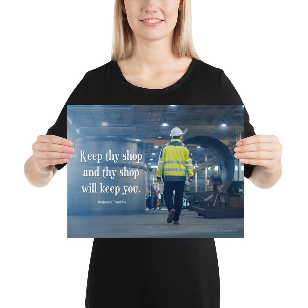A safety poster showing a worker in a reflective jacket and hard hat walking through a warehouse with the quote keep thy shop and thy shop will keep you by Benjamin Franklin.