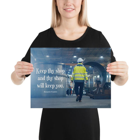 A safety poster showing a worker in a reflective jacket and hard hat walking through a warehouse with the quote keep thy shop and thy shop will keep you by Benjamin Franklin.