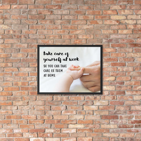 A safety poster showing a close-up of a baby's tiny hand wrapped around their parent's finger with the slogan take care of yourself at work so you can take care of them at home.