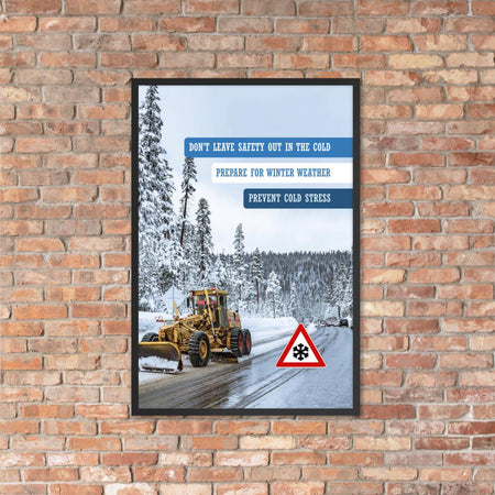 A safety poster showing an industrial snow plow scraping snow off of a road so cars can go by safely with the slogan don't leave safety out in the cold, prepare for winter weather, prevent cold stress.