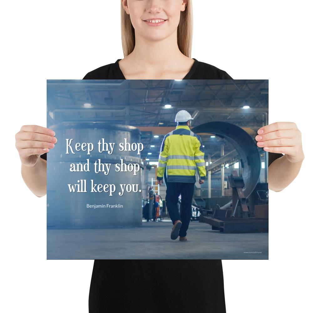 A safety poster showing a worker in a reflective jacket and hard hat walking through a warehouse with the quote keep thy shop and thy shop will keep you by Benjamin Franklin.