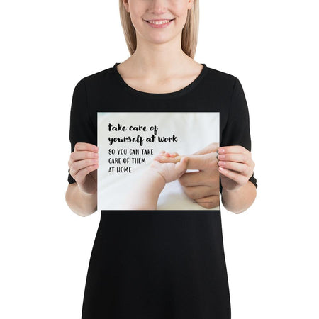 A safety poster showing a close-up of a baby's tiny hand wrapped around their parent's finger with the slogan take care of yourself at work so you can take care of them at home.