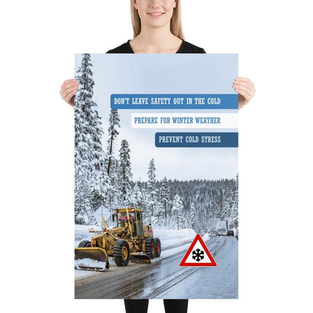 A safety poster showing an industrial snow plow scraping snow off of a road so cars can go by safely with the slogan don't leave safety out in the cold, prepare for winter weather, prevent cold stress.