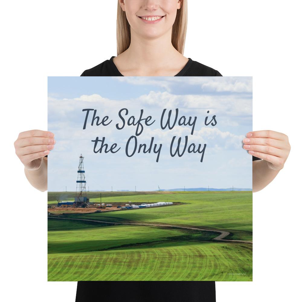 A safety poster showing an oil rig in a beautiful landscape scene of a field with vivid green grass and a bright blue sky with the slogan the safe way is the only way.