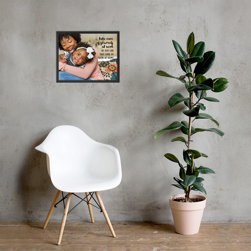 A safety poster showing a mother holding and playing with her young daughter at home with the slogan take care of yourself at work so you can take care of them at home.