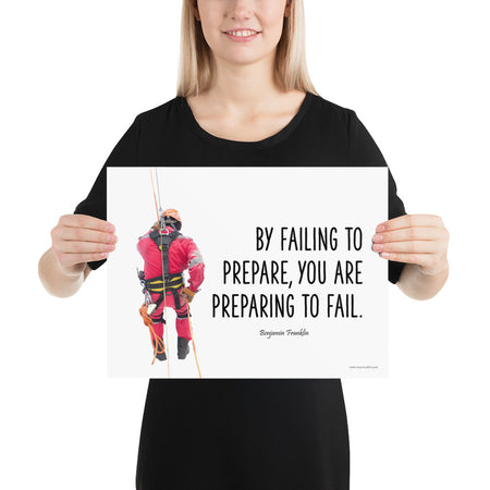A safety poster showing a person in full fall protection gear with a quote by Ben Franklin that says "By failing to prepare, you are preparing to fail."