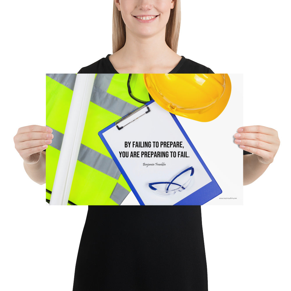 A safety poster featuring a clipboard surrounded by a hard hat, safety glasses, and a reflective vest with a quote by Ben Franklin that says "By failing to prepare, you are preparing to fail."