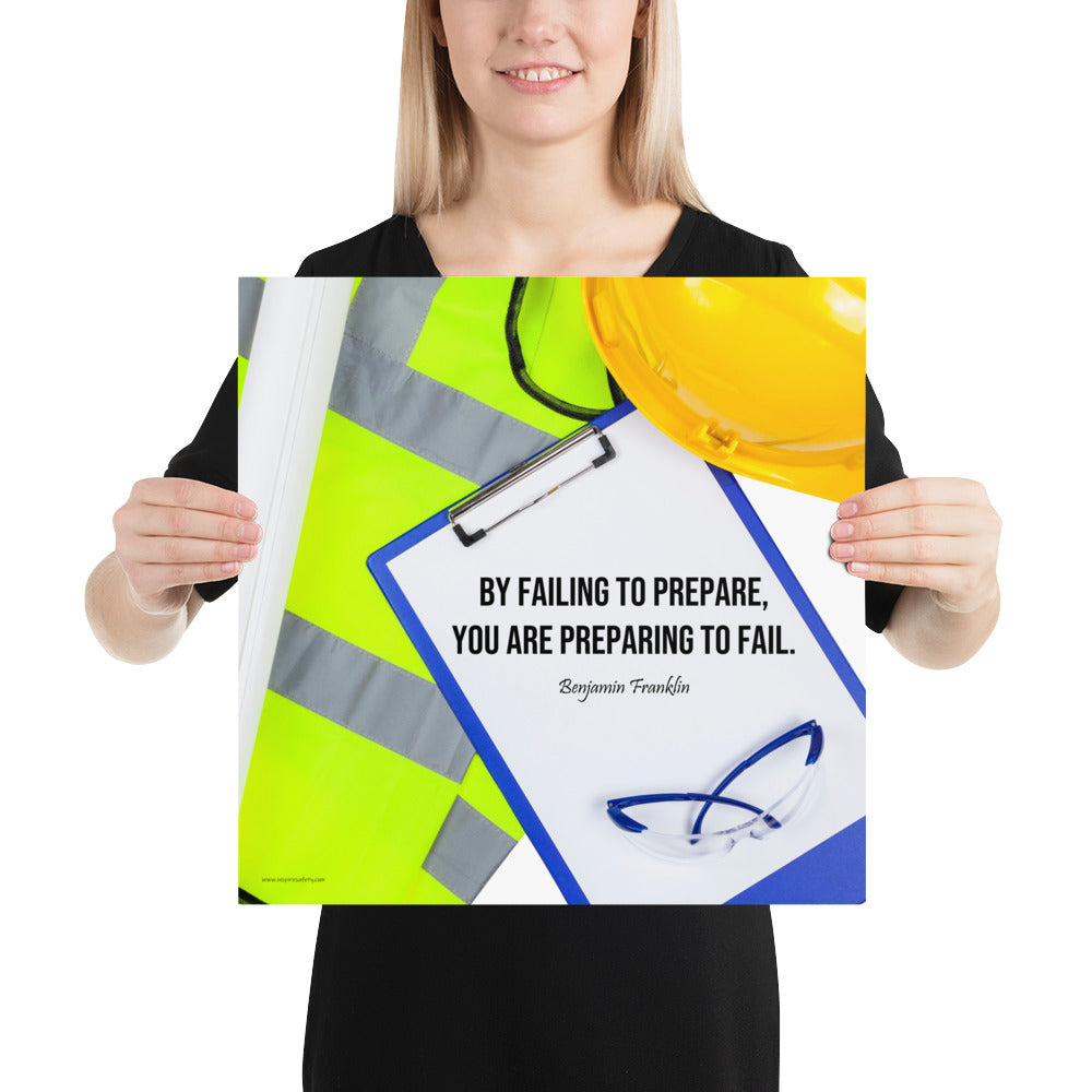 A safety poster featuring a clipboard surrounded by a hard hat, safety glasses, and a reflective vest with a quote by Ben Franklin that says "By failing to prepare, you are preparing to fail."