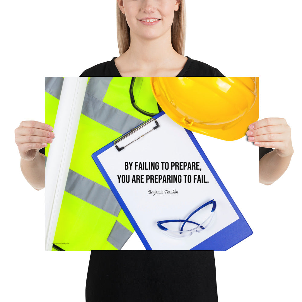 A safety poster featuring a clipboard surrounded by a hard hat, safety glasses, and a reflective vest with a quote by Ben Franklin that says "By failing to prepare, you are preparing to fail."