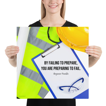 A safety poster featuring a clipboard surrounded by a hard hat, safety glasses, and a reflective vest with a quote by Ben Franklin that says "By failing to prepare, you are preparing to fail."