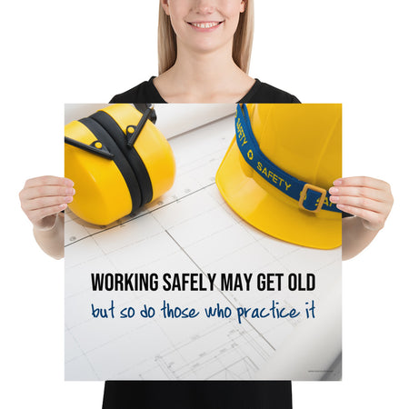 A construction safety poster showing yellow ear muffs and a hard hat resting on blueprints with the slogan "Working safely may get old, but so do those who practice it."