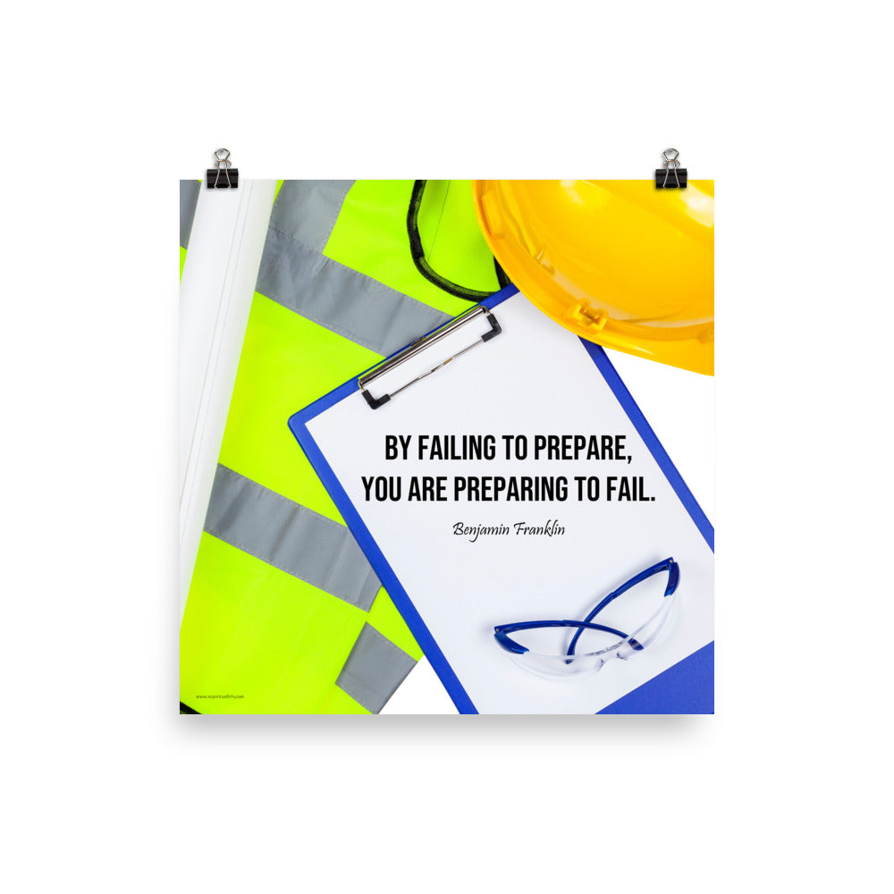 A safety poster featuring a clipboard surrounded by a hard hat, safety glasses, and a reflective vest with a quote by Ben Franklin that says "By failing to prepare, you are preparing to fail."
