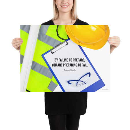 A safety poster featuring a clipboard surrounded by a hard hat, safety glasses, and a reflective vest with a quote by Ben Franklin that says "By failing to prepare, you are preparing to fail."