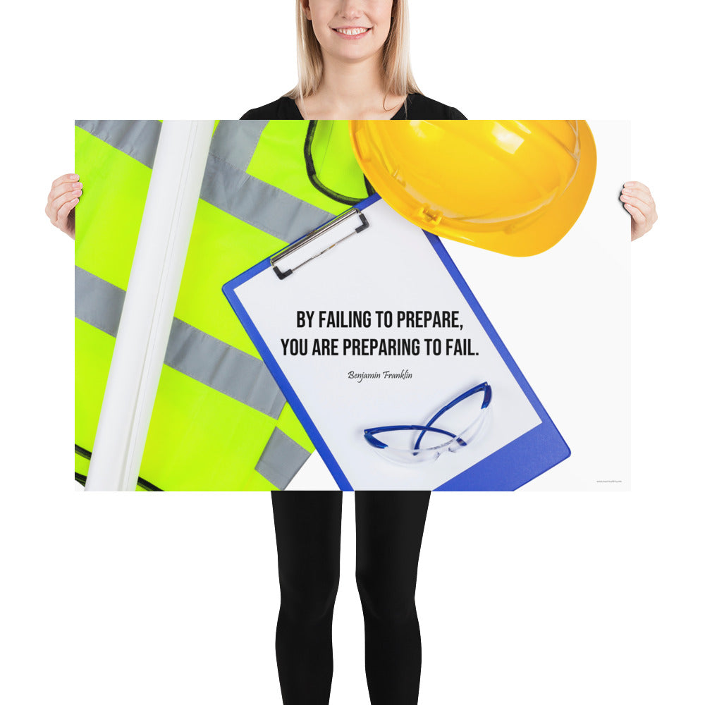 A safety poster featuring a clipboard surrounded by a hard hat, safety glasses, and a reflective vest with a quote by Ben Franklin that says "By failing to prepare, you are preparing to fail."