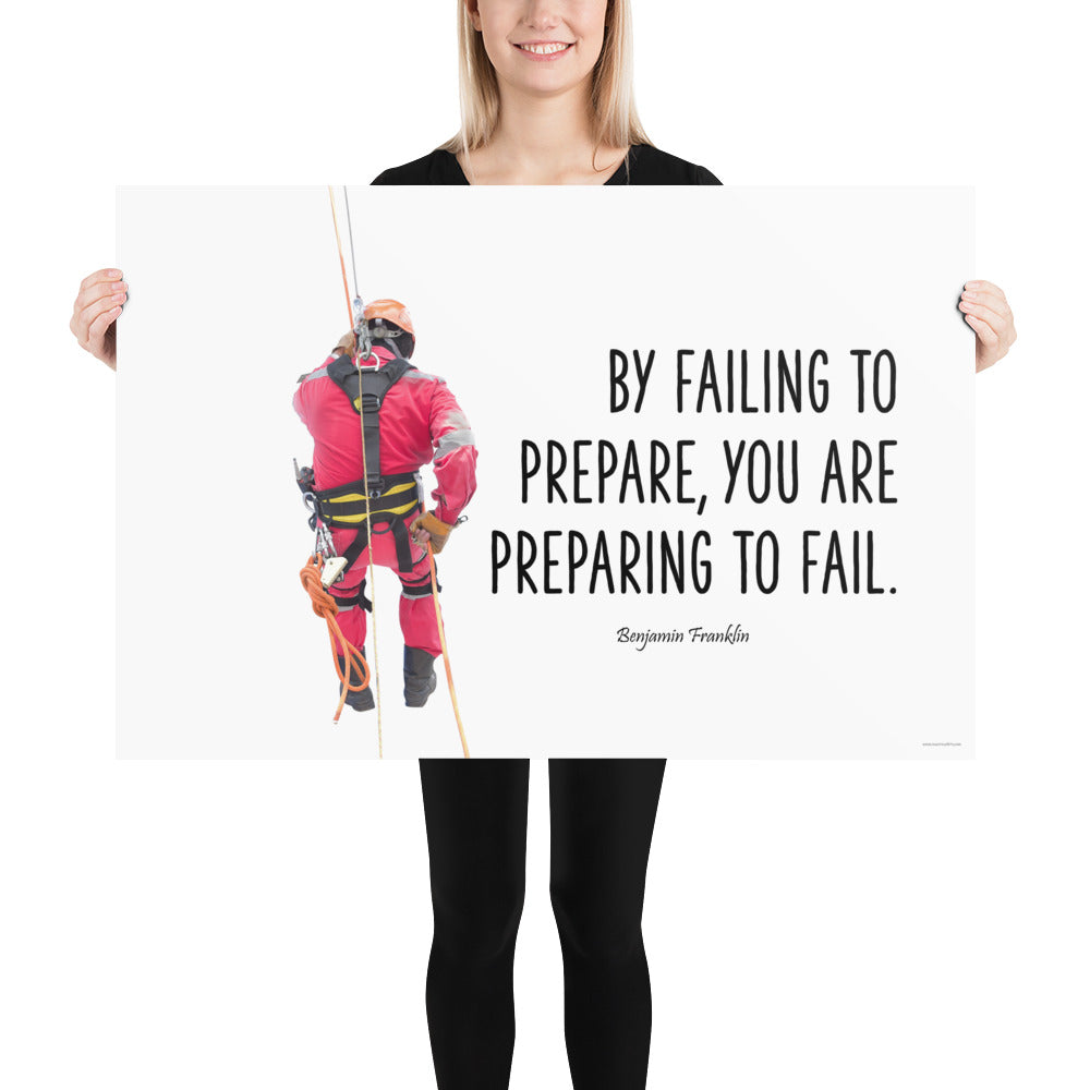 A safety poster showing a person in full fall protection gear with a quote by Ben Franklin that says "By failing to prepare, you are preparing to fail."