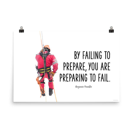 A safety poster showing a person in full fall protection gear with a quote by Ben Franklin that says "By failing to prepare, you are preparing to fail."