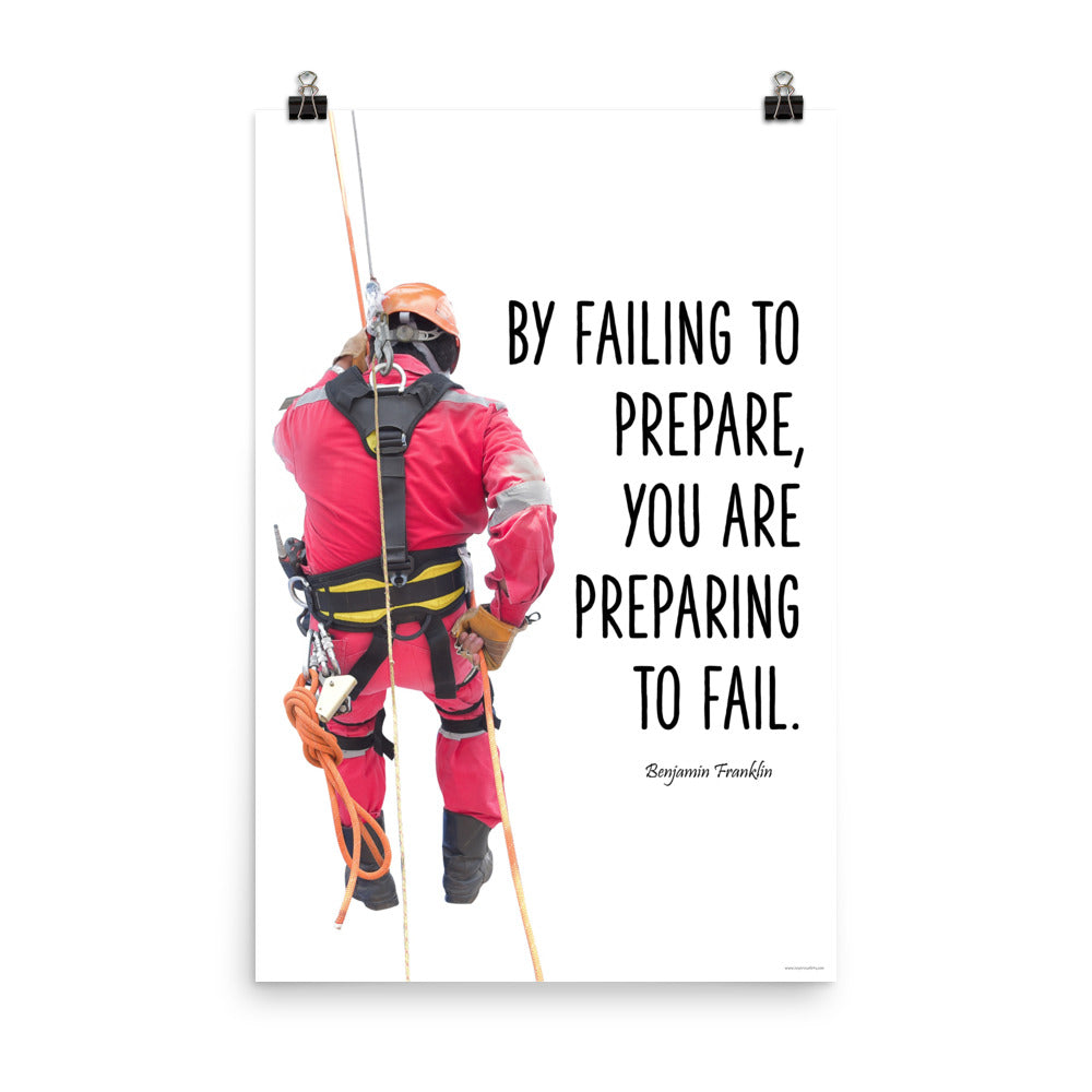 A safety poster showing a person in full fall protection gear with a quote by Ben Franklin that says "By failing to prepare, you are preparing to fail."