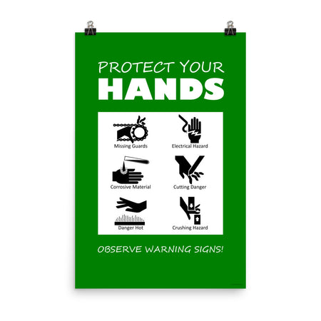 A green poster with bold white text that says "Protect your hands, observe warning signs" with 6 diagrams of hands being injured in various ways.