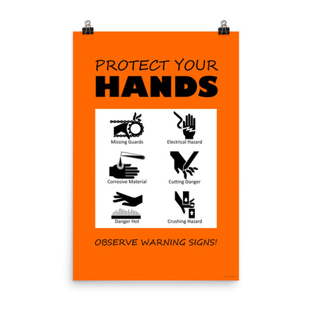 An orange poster with bold white text that says "Protect your hands, observe warning signs" with 6 diagrams of hands being injured in various ways.
