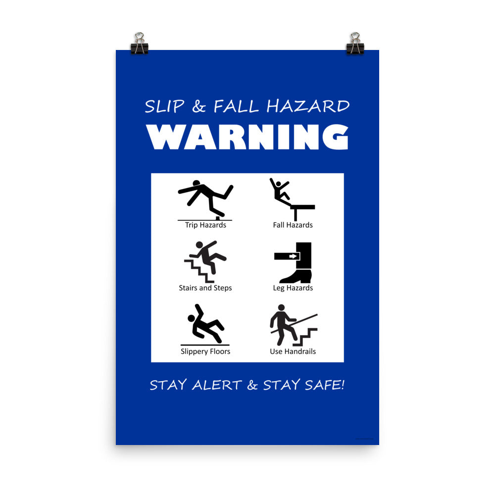 A blue poster with bold white text that says "slip and fall hazard warning, stay alert and stay safe" with 6 diagrams of people being slipping, tripping, and falling in various ways.