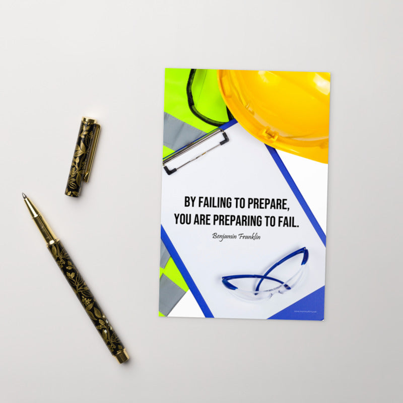 A safety print featuring a clipboard surrounded by a hard hat, safety glasses, and a reflective vest with a quote by Ben Franklin that says "By failing to prepare, you are preparing to fail."