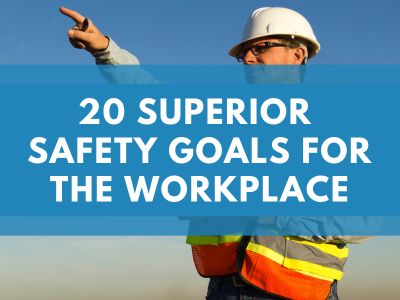 20 Superior Safety Goals for the Workplace