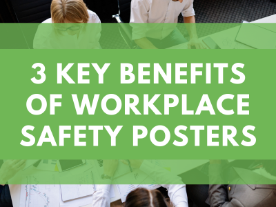 3 Key Benefits of Workplace Safety Posters