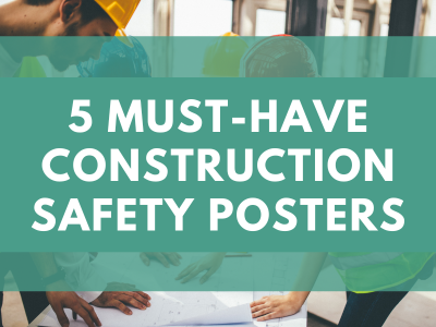 5 Must-Have Construction Safety Posters – Inspire Safety
