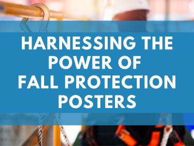 Harnessing the Power of Fall Protection Safety Posters