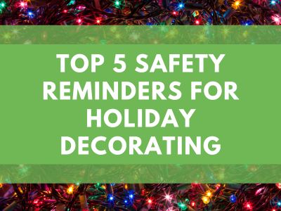 Top 5 Safety Reminders for Holiday Decorating