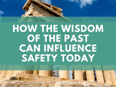 How the Wisdom of the Past Can Influence Safety Today