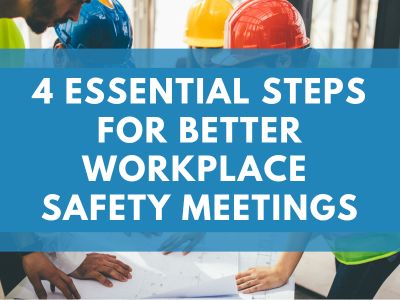 4 Essential Steps for Better Workplace Safety Meetings